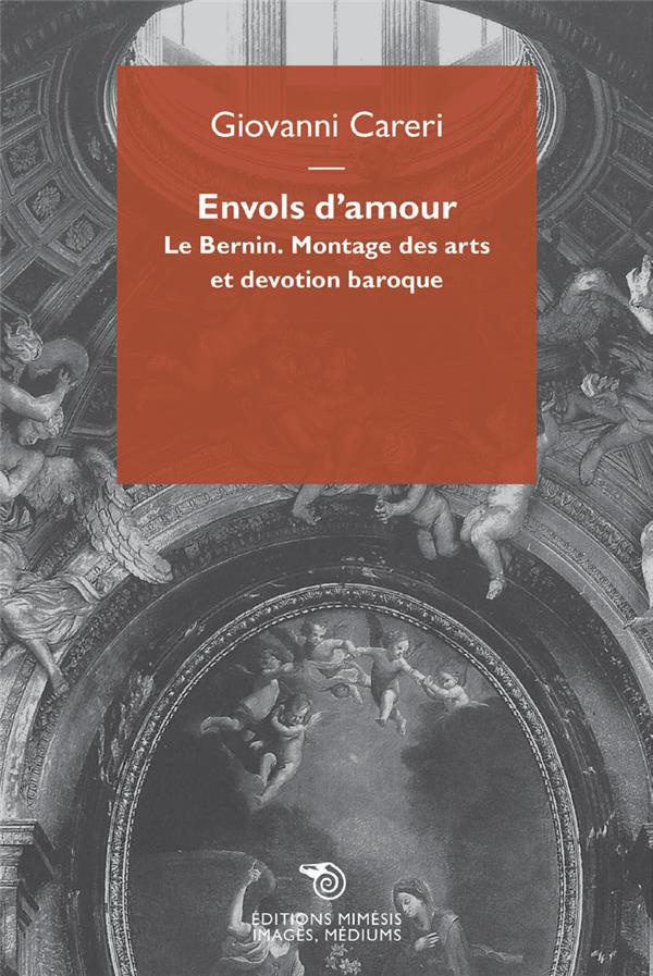 Envols d'amour. Le Bernin : montage des arts et dévotion baroque