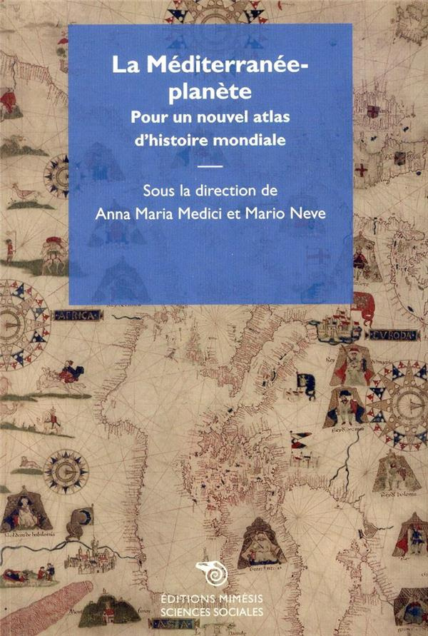 La Méditerranée-planète. Pour un nouvel atlas d'histoire mondiale