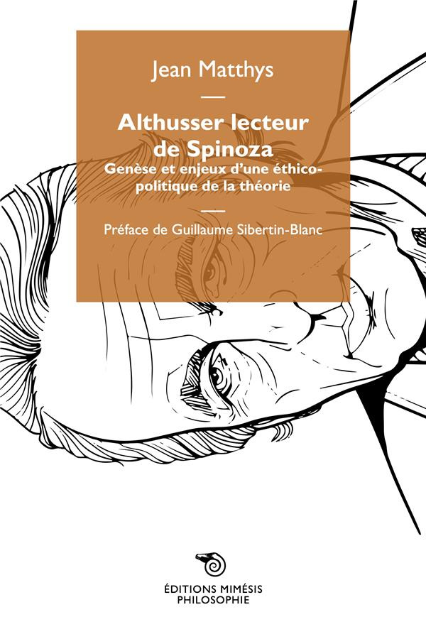 Althusser lecteur de Spinoza. Genèse et enjeux d'une éthico-politique de la théorie