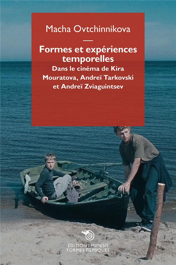 Formes et expériences temporelles. Dans le cinéma de Kira Mouratova, Andreï Tarkovski et Andreï Zvia