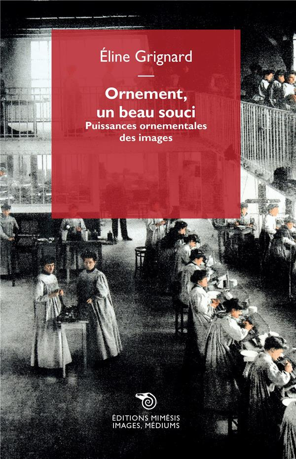 Ornement, un beau souci. Puissances ornementales des images