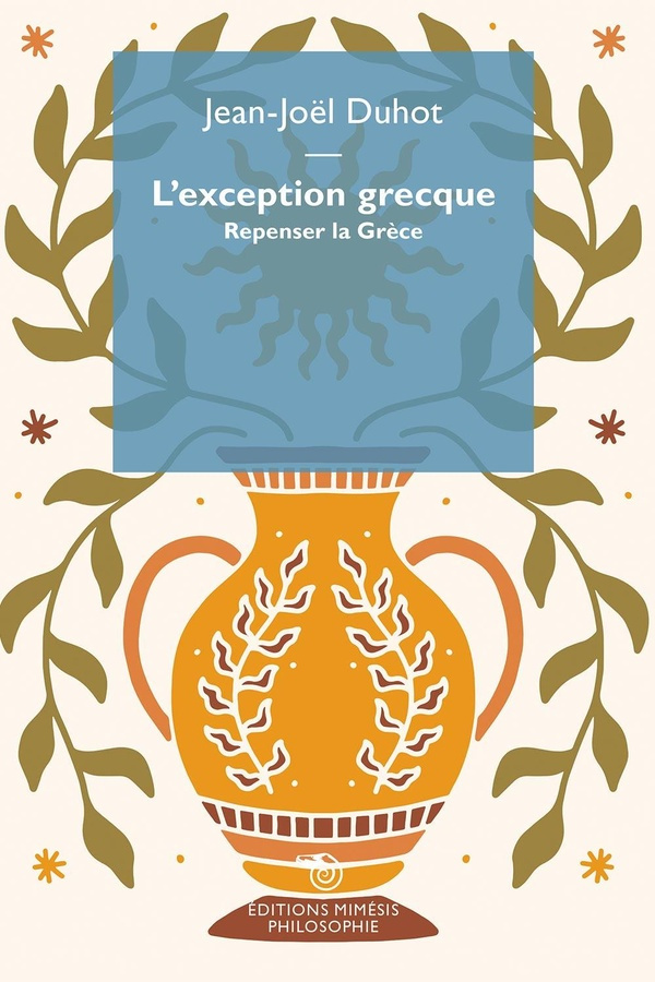 L'exception grecque. Repensez la Grèce