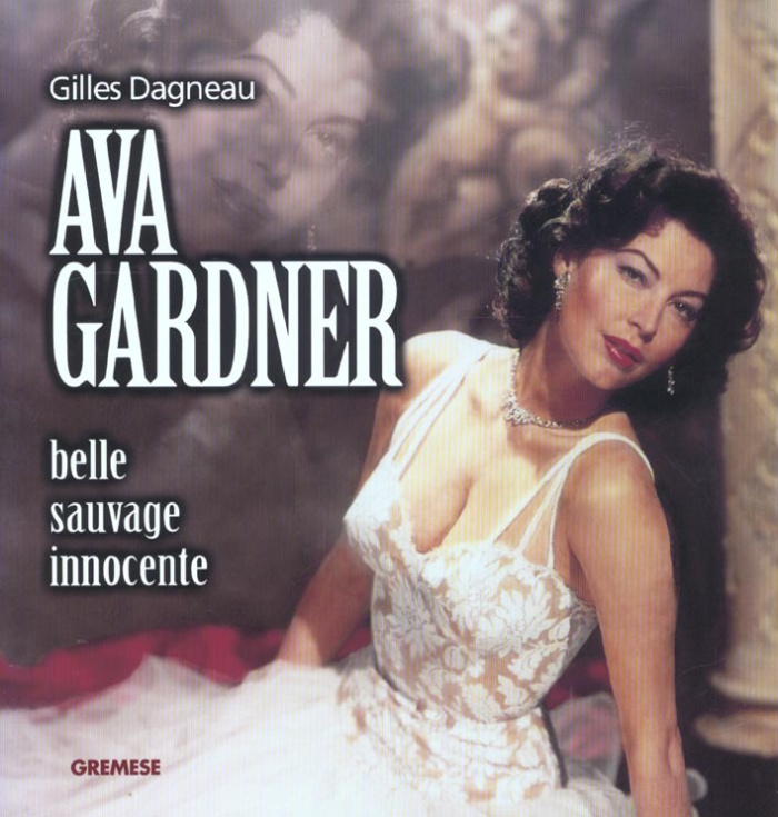 Ava Gardner. Belle, sauvage, innocente