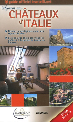 Châteaux d'Italie. Demeures prestigieuses pour des séjours de rêve