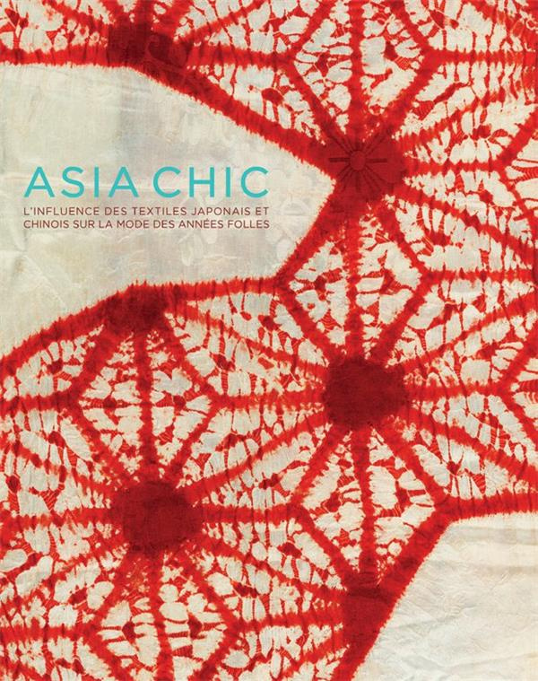 Asia chic. L'influence des textiles japonais et chinois sur la mode des années folles, Edition bilin