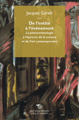 De l'entité à l'événement. La phénoménologie à l'épreuve de la science et de l'art contemporains