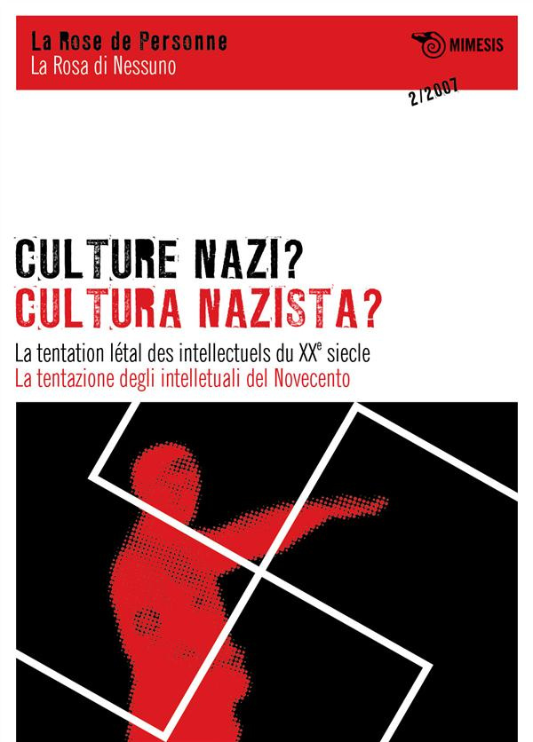 La Rose de Personne N° 2/2007 : Culture nazie ? La tentation létale des intellectuels du XXe siècle