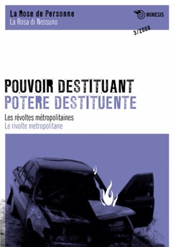 La Rose de Personne N° 3/2008 : Pouvoir destituant. Les révoltes métropolitaines