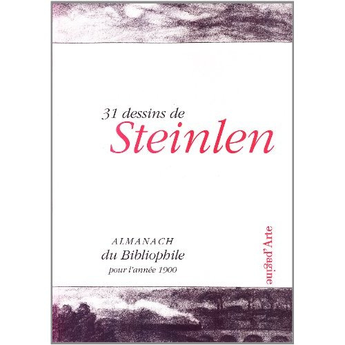 31 dessins de Steinlen. Almanach du Bibliophile pour l'année 1900