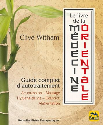 Le livre de la médecine orientale. Guide complet d'autotraitement
