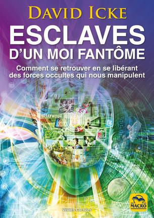 Esclaves d'un moi fantôme. Comment se retrouver en se libérant des forces occultes qui nous manipule