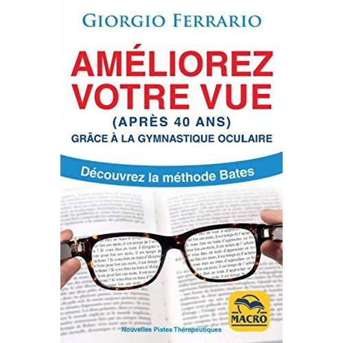 Améliorez votre vue (après 40 ans) grâce à la gymnastique oculaire. Découvrez la méthode Bates