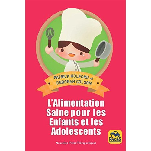 Arrêtez de remplir vos enfants de cochonneries. L'alimentation saine pour les enfants et les ados