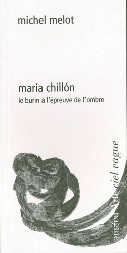 Maria Chillon. Le burin à l'épreuve de l'ombre