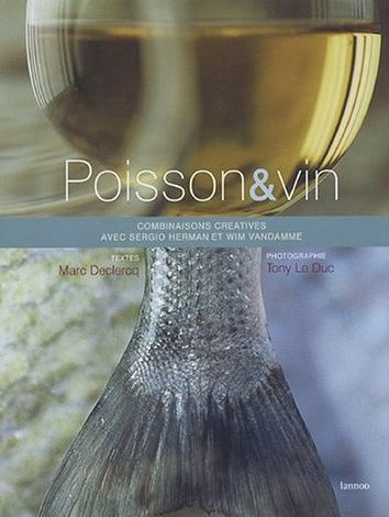 Poisson & vin. Combinaisons créatives de Sergio Herman et Wim Vandamme