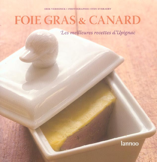 Fois gras & canard. Les meilleures recettes d'Upignac