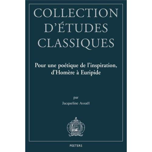 POUR UNE POETIQUE DE L INSPIRATION D HOMERE A EURIPIDE