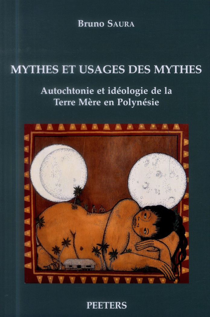 MYTHES ET USAGES DES MYTHES AUTOCHTONIE ET IDEOLOGIE DE LA TERRE MERE EN POLYNESIE