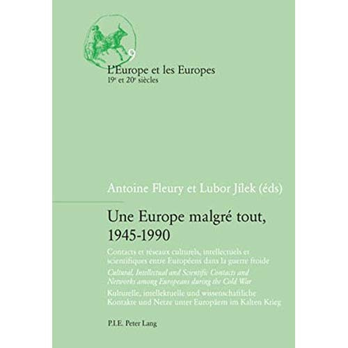 Une Europe malgré tout, 1945-1990. Contacts et réseaux culturels, intellectuels et scientifiques ent