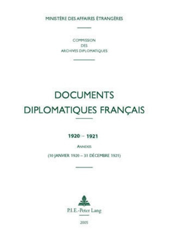 Documents diplomatiques français 1920-1921. Annexes (10 janvier 1920 - 31 décembre 1921)