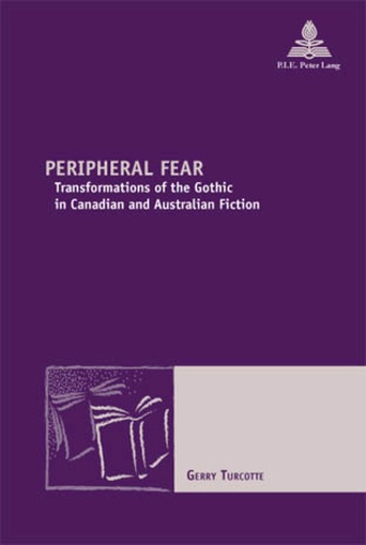 Peripheral Fear. Transformations of the Gothic in Canadian and Australian Fiction
