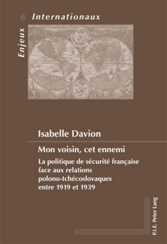Mon voisin, cet ennemi : la politique de sécurité française face aux relations polono-tchécoslovaque