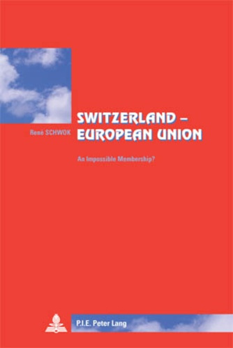Switzerland – European Union. An Impossible Membership?- Translated from French by Lisa Godin-Roger