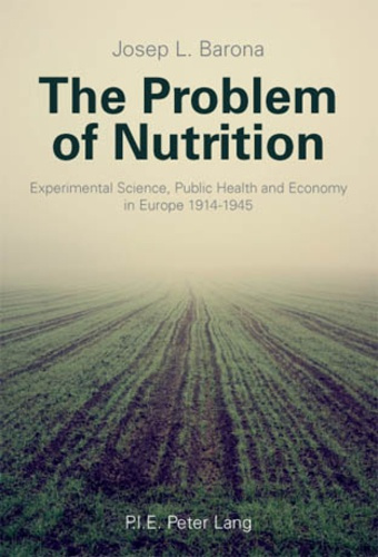 The Problem of Nutrition. Experimental Science, Public Health and Economy in Europe 1914-1945