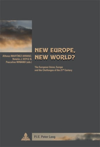 New Europe, New World?. The European Union, Europe and the Challenges of the 21 st Century