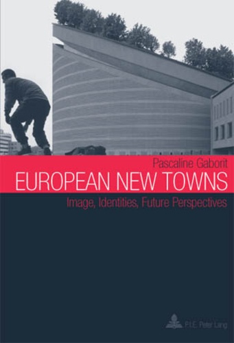 European New Towns. Image, Identities, Future Perspectives