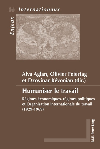 Humaniser le travail. Régimes économiques, régimes politiques et Organisation internationale du trav