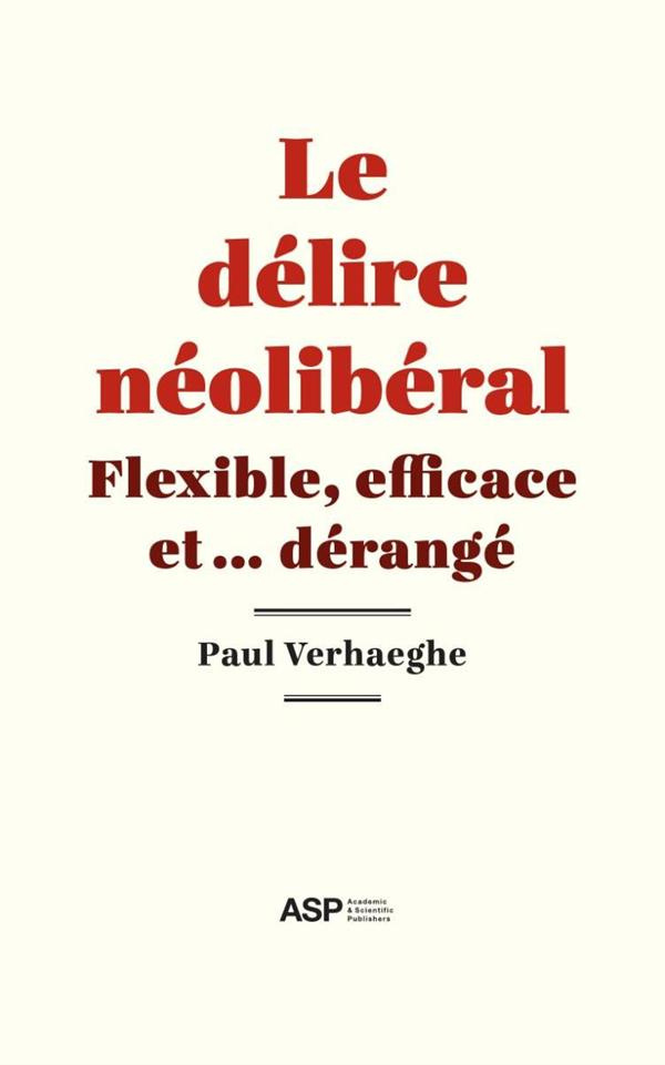 Le délire néolibéral - Flexible, efficace et dérangé
