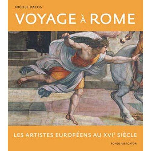 Voyage à Rome. Les artistes européens au XVIe siècle