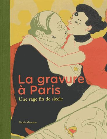 La gravure à Paris. Une rage fin de siècle