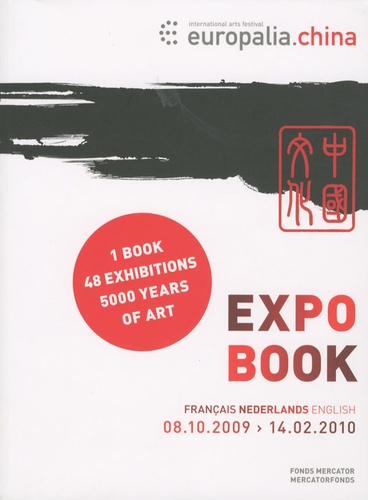 Expo Book Europalia China. Edition français-néerlandais-english, 08/10/2009 - 14/02/2010