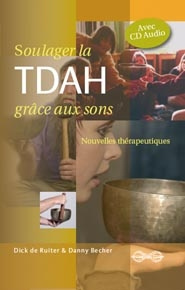 Soulager la TDAH grâce aux sons. Nouvelles perspectives thérapeutiques, avec 1 CD audio