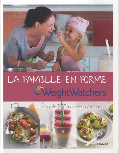 La famille en forme. Plus de 200 recettes délicieuses