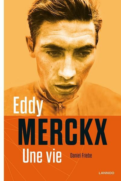 Eddy Merckx. Une vie