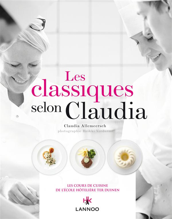 Les classiques selon claudia : les cours de cuisine de l'ecole hoteliere ter duinen