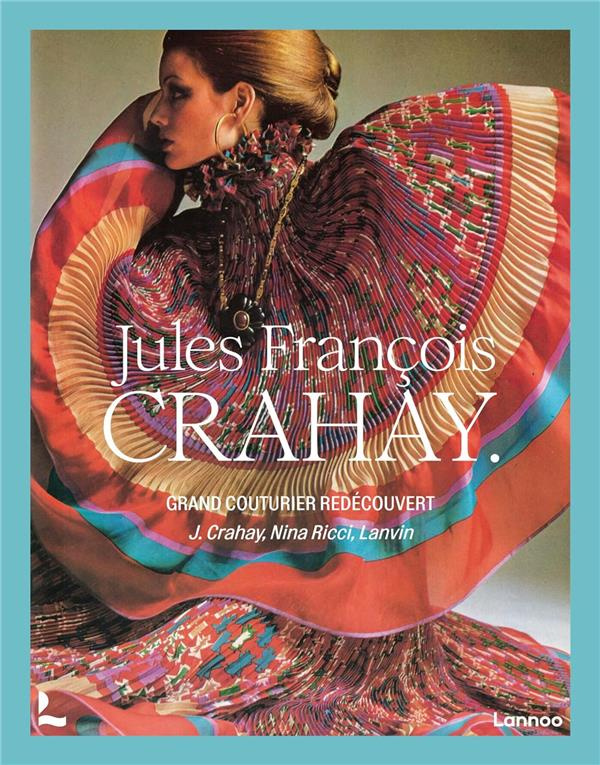 Jules-François Crahay. La redécouverte d’un grand couturier
