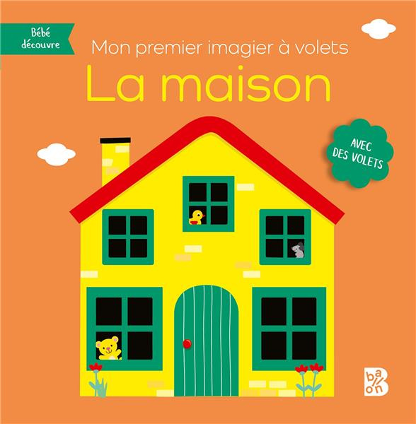 La maison. Mon premier imagier à volets