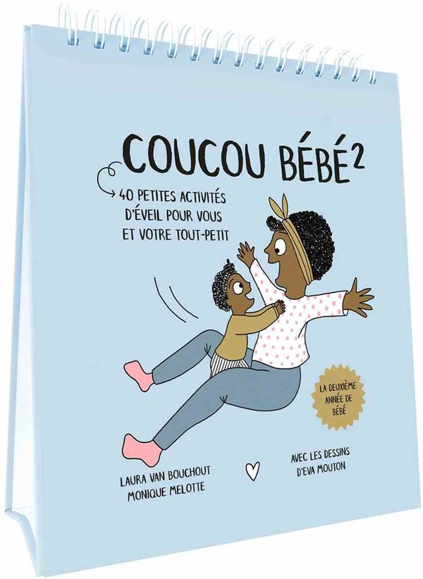 Coucou bébé 2. La deuxième année de bébé. 40 petites activités d'éveil pour vous et votre tout-petit