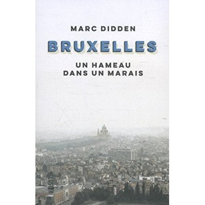 BXL. UN HAMEAU DANS UN MARAIS (HISTOIRES BRUXELLOISES)