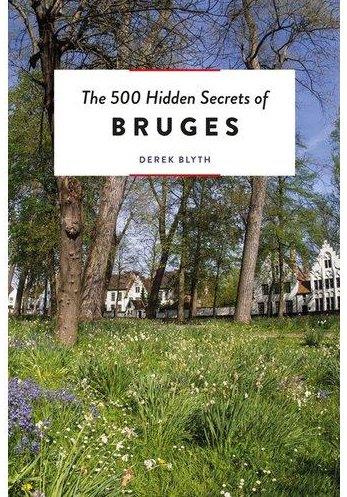 THE 500 HIDDEN SECRETS OF BRUGES