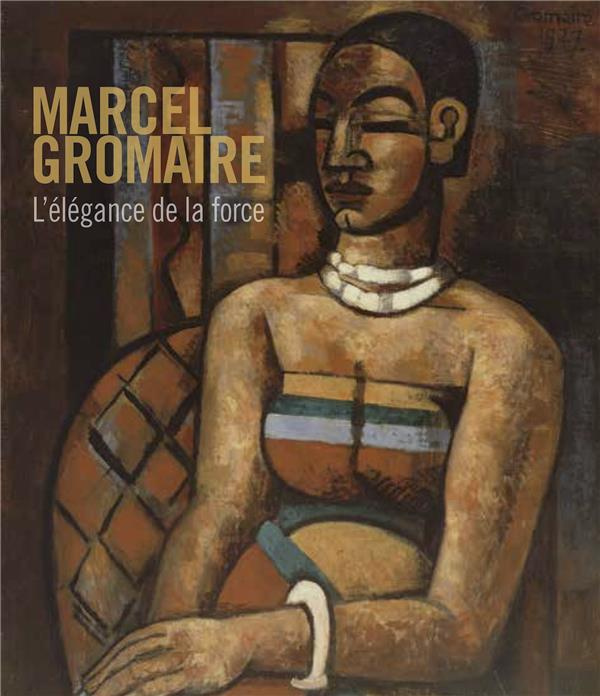 Marcel Gromaire (1892-1971). L'élégance de la force
