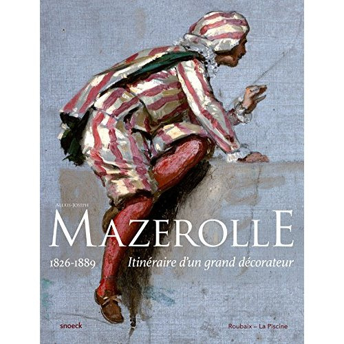 Alexis-Joseph Mazerolle (1826-1889). Itinéraire d'un grand décorateur