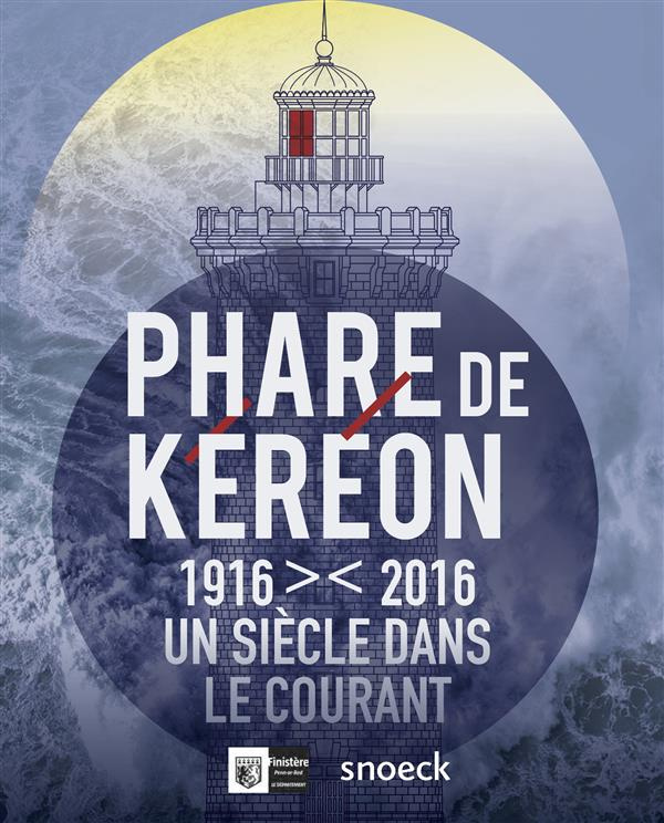 Phare de Kéréon 1916-2016. Un siècle dans le courant