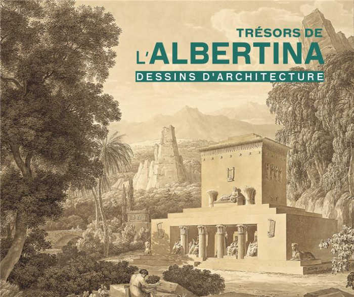 Trésors de l'Albertina. Dessins d'architecture