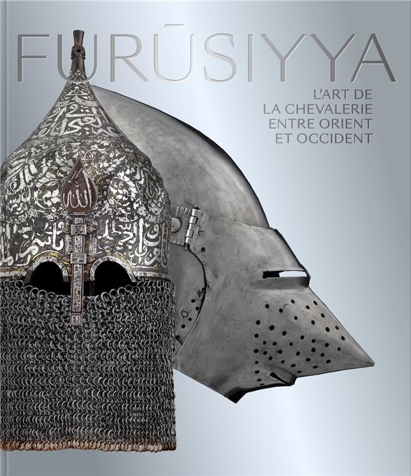 Furûsiyya. L'art de la chevalerie entre Orient et Occident