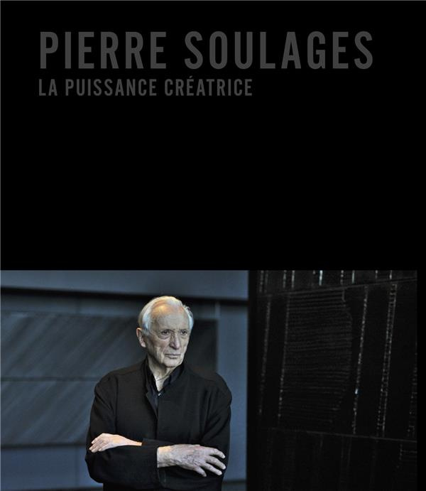 Pierre Soulages. La puissance créatrice